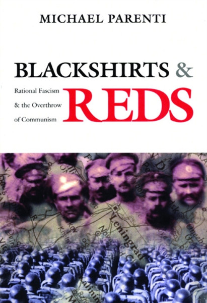 Blackshirts and Reds : Rational Fascism and the Overthrow of Communism