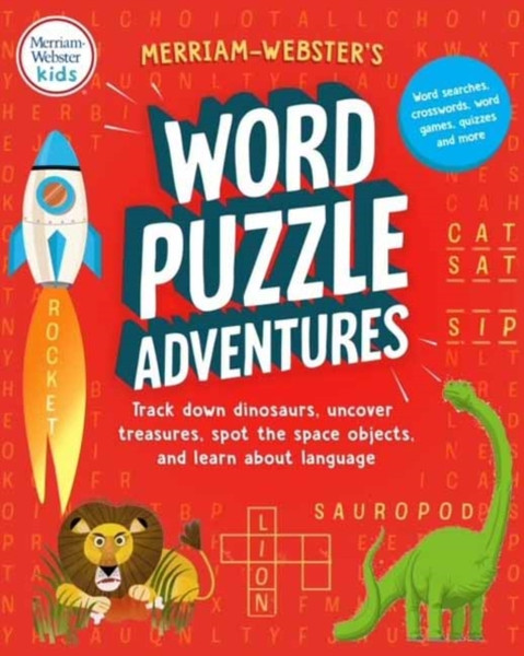 Merriam-Webster's Word Puzzle Adventures : Track Down Dinosaurs, Uncover Treasures, Spot the Space Objects, and Learn about Language in 100 Word Puzzles!