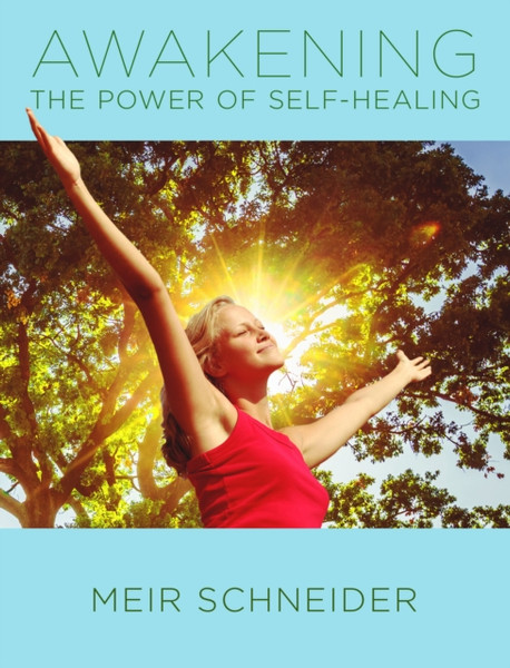 Awakening the Power of Self-Healing : Healthy Exercises for Physical, Mental, and Spiritual Balance