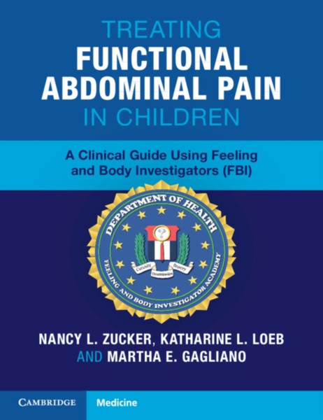 Treating Functional Abdominal Pain in Children : A Clinical Guide Using Feeling and Body Investigators (FBI)