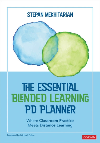 The Essential Blended Learning PD Planner : Where Classroom Practice Meets Distance Learning