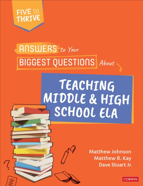 Answers to Your Biggest Questions About Teaching Middle and High School ELA : Five to Thrive [series]