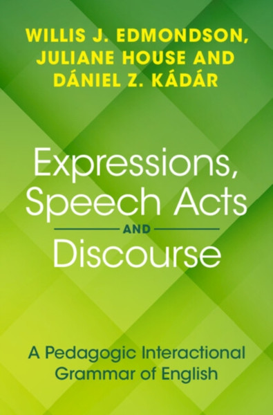 Expressions, Speech Acts and Discourse : A Pedagogic Interactional Grammar of English