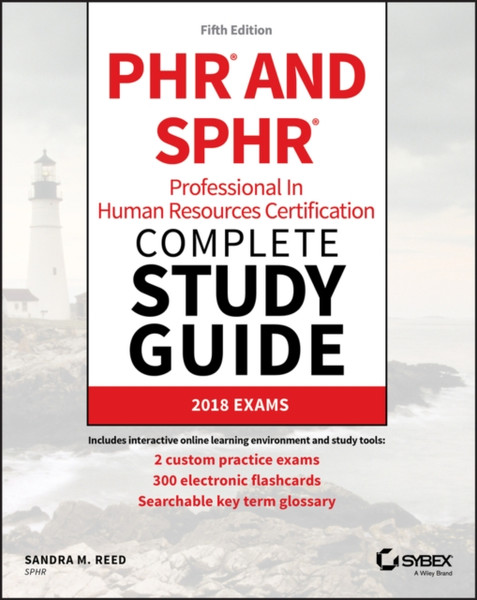 PHR and SPHR Professional in Human Resources Certification Complete Study Guide - 2018 Exams, Fifth Edition