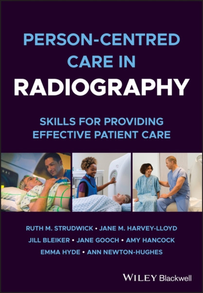 Person-centred Care in Radiography: Skills for Pro viding Effective Patient Care