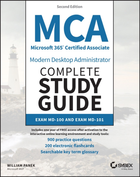 MCA Microsoft 365 Certified Associate Modern Deskt op Administrator Complete Study Guide with 900 Practice Questions: Exam MD-100 and Exam MD-101 2e