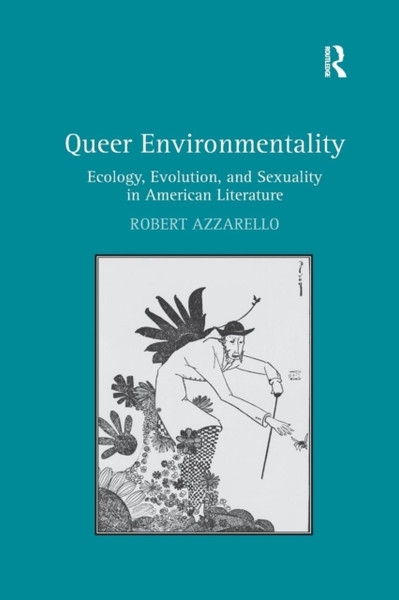 Queer Environmentality : Ecology, Evolution, and Sexuality in American Literature