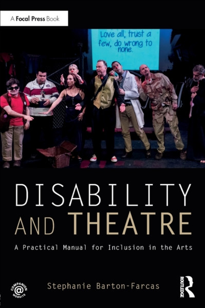 Disability and Theatre : A Practical Manual for Inclusion in the Arts