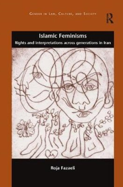 Islamic Feminisms : Rights and Interpretations Across Generations in Iran