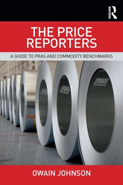 The Price Reporters : A Guide to PRAs and Commodity Benchmarks