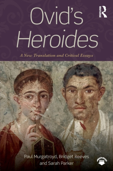 Ovid's Heroides : A New Translation and Critical Essays