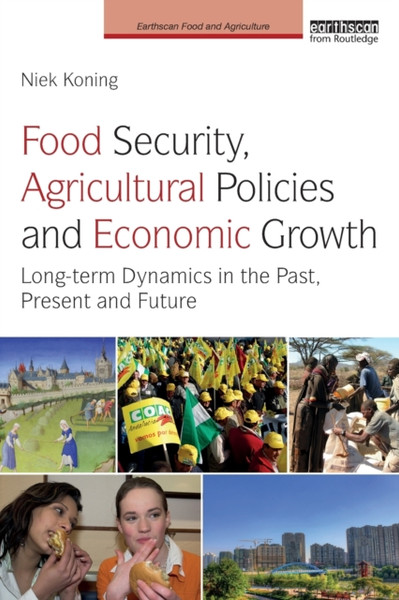 Food Security, Agricultural Policies and Economic Growth : Long-term Dynamics in the Past, Present and Future