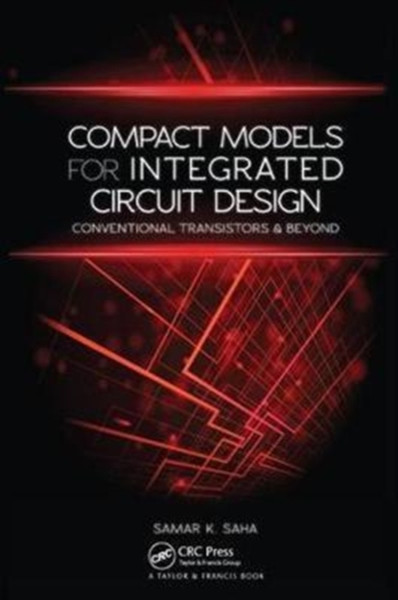 Compact Models for Integrated Circuit Design : Conventional Transistors and Beyond