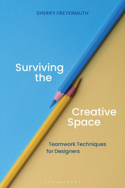 Surviving the Creative Space : Teamwork techniques for designers