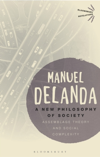 A New Philosophy of Society : Assemblage Theory and Social Complexity