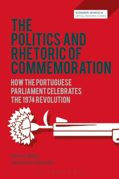 The Politics and Rhetoric of Commemoration : How the Portuguese Parliament Celebrates the 1974 Revolution