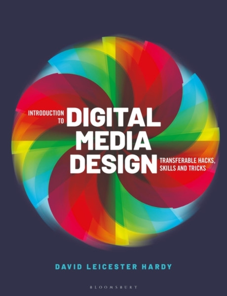 Introduction to Digital Media Design : Transferable hacks, skills and tricks