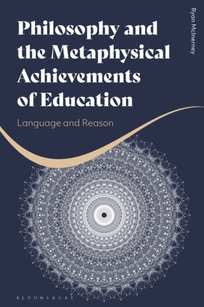Philosophy and the Metaphysical Achievements of Education : Language and Reason