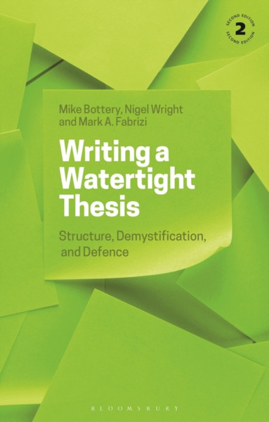 Writing a Watertight Thesis : Structure, Demystification and Defence