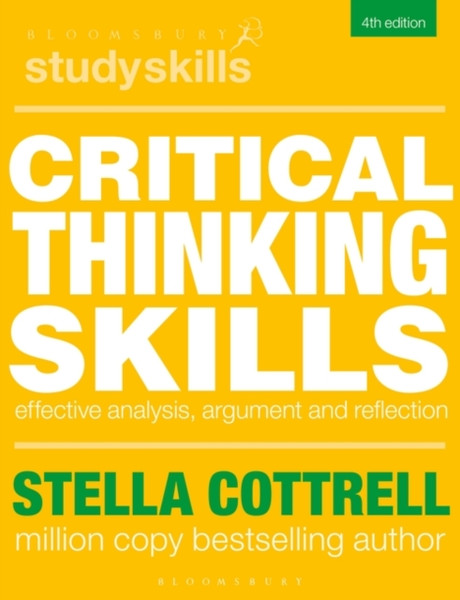 Critical Thinking Skills : Effective Analysis, Argument and Reflection