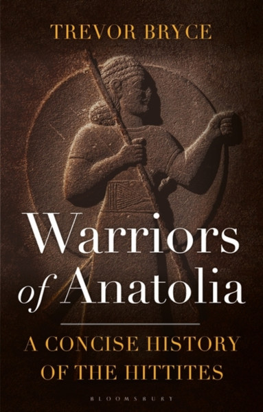 Warriors of Anatolia : A Concise History of the Hittites