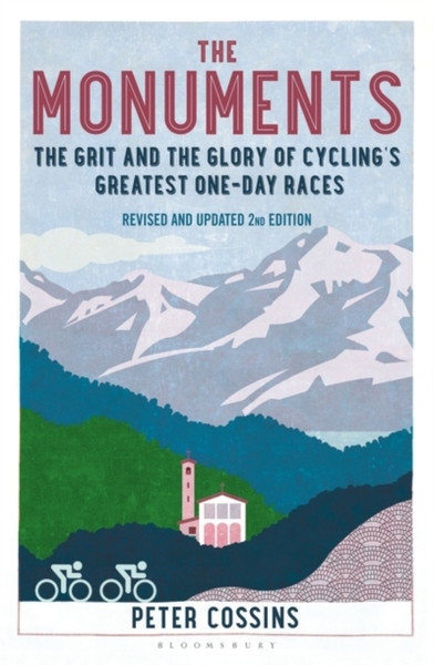 The Monuments 2nd edition : The Grit and the Glory of Cycling's Greatest One-Day Races