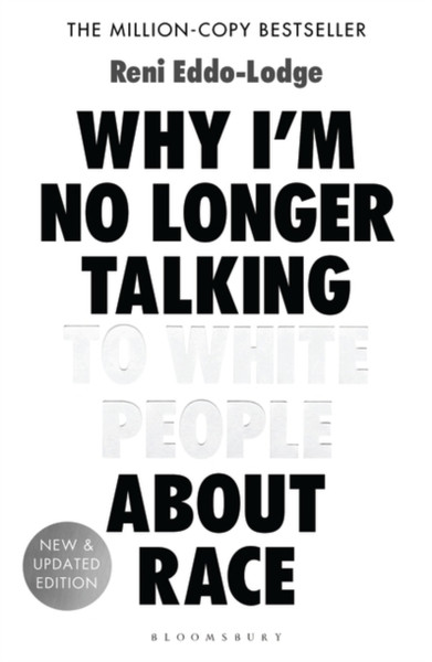 Why I'm No Longer Talking to White People About Race : The #1 Sunday Times Bestseller