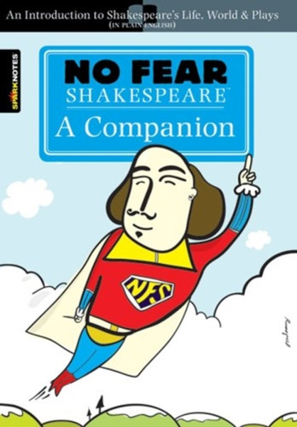 No Fear Shakespeare: A Companion (No Fear Shakespeare)