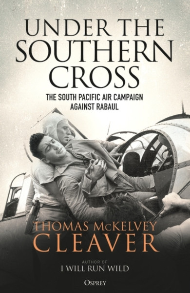 Under the Southern Cross : The South Pacific Air Campaign Against Rabaul