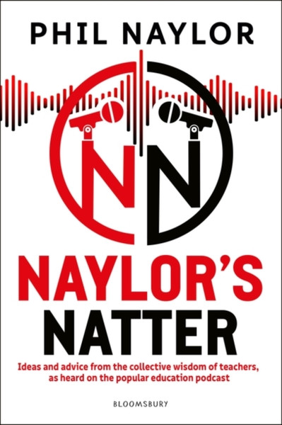 Naylor's Natter : Ideas and advice from the collective wisdom of teachers, as heard on the popular education podcast