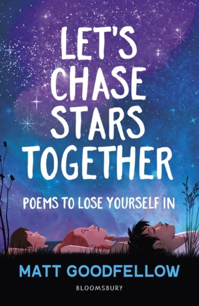 Let's Chase Stars Together : Poems to lose yourself in, perfect for 10+