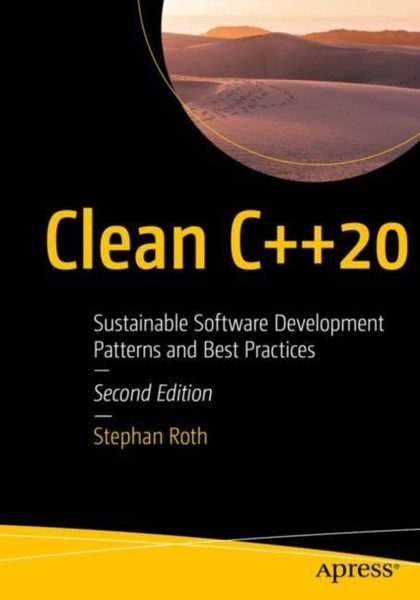 Clean C++20 : Sustainable Software Development Patterns and Best Practices