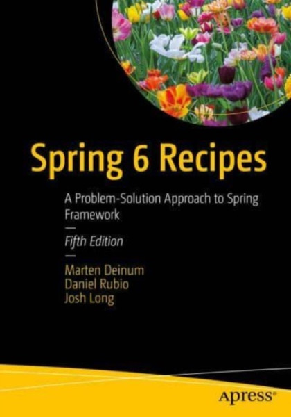 Spring 6 Recipes : A Problem-Solution Approach to Spring Framework