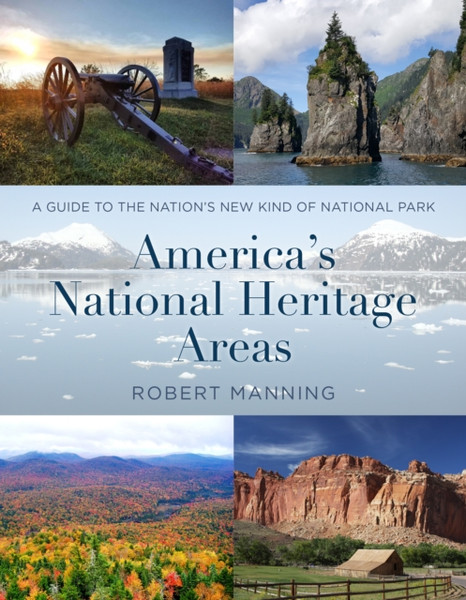 America's National Heritage Areas : A Guide to the Nation's New Kind of National Park
