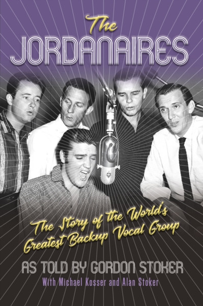The Jordanaires : The Story of the World's Greatest Backup Vocal Group