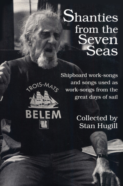 Shanties from the Seven Seas : Shipboard Work-Songs and Some Songs Used as Work-Songs from the Great Days of Sail
