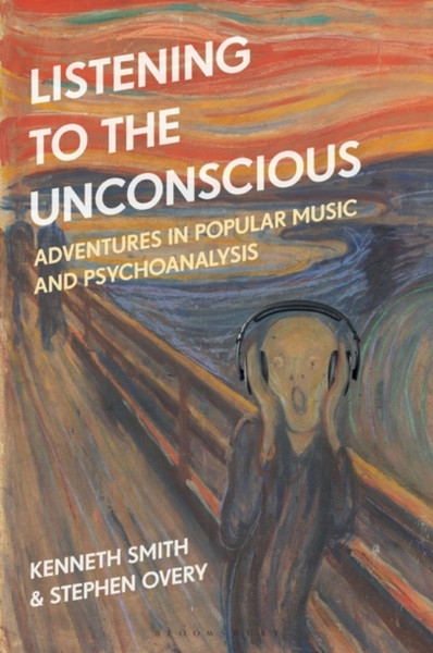 Listening to the Unconscious : Adventures in Popular Music and Psychoanalysis
