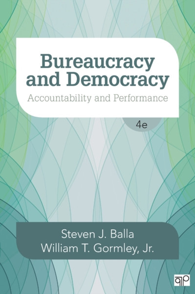 Bureaucracy and Democracy : Accountability and Performance