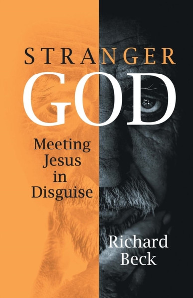 Stranger God : Welcoming Jesus in Disguise