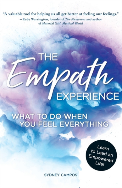 The Empath Experience : What to Do When You Feel Everything