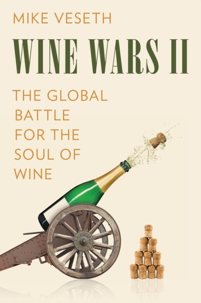 Wine Wars II : The Global Battle for the Soul of Wine