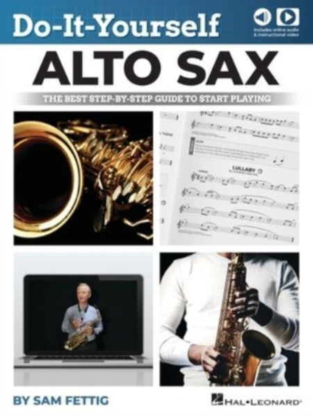 Do-It-Yourself Alto Sax : The Best Step-by-Step Guide to Start Playing