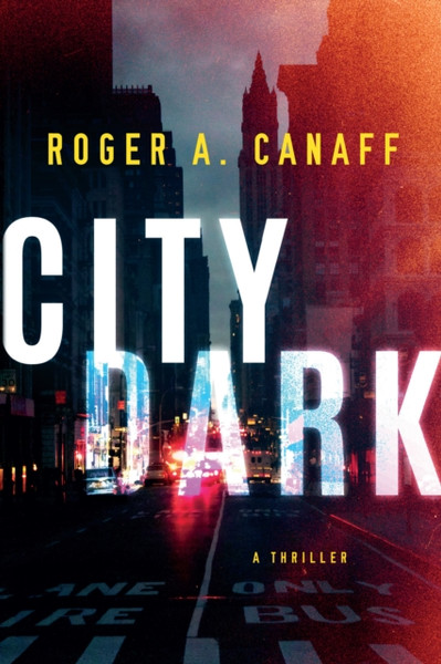 City Dark : A Thriller