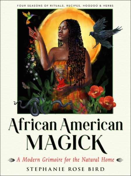 African American Magic : A Modern Grimoire for the Natural Home