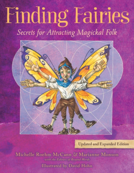 Finding Fairies : Secrets for Attracting Magickal Folk Updated and Expanded Edition