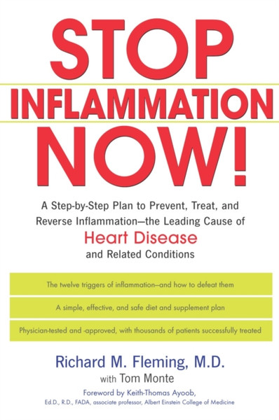 Stop Inflammation Now : A Step-by-Step Plan to Prevent, Treat and Reverse Inflammation - the Leading Cause of Heart Disease and Related Conditions