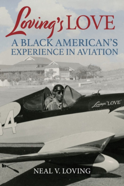 Loving'S Love : A Black American's Experience in Aviation