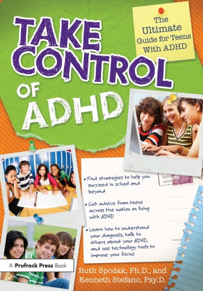 Take Control of ADHD : The Ultimate Guide for Teens With ADHD
