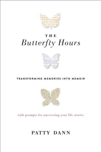 The Butterfly Hours : Transforming Memories into Memoir