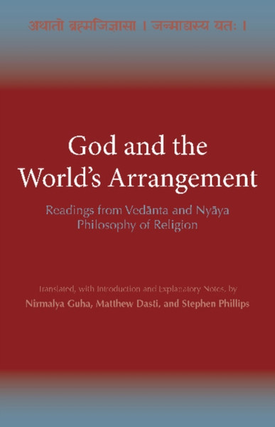 God and the World's Arrangement : Readings from Vedanta and Nyaya Philosophy of Religion